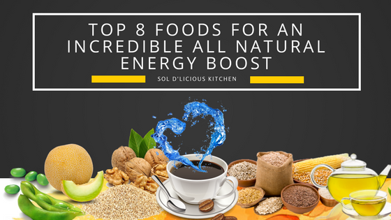 Top 8 Foods For An Incredible All Natural Energy Boost