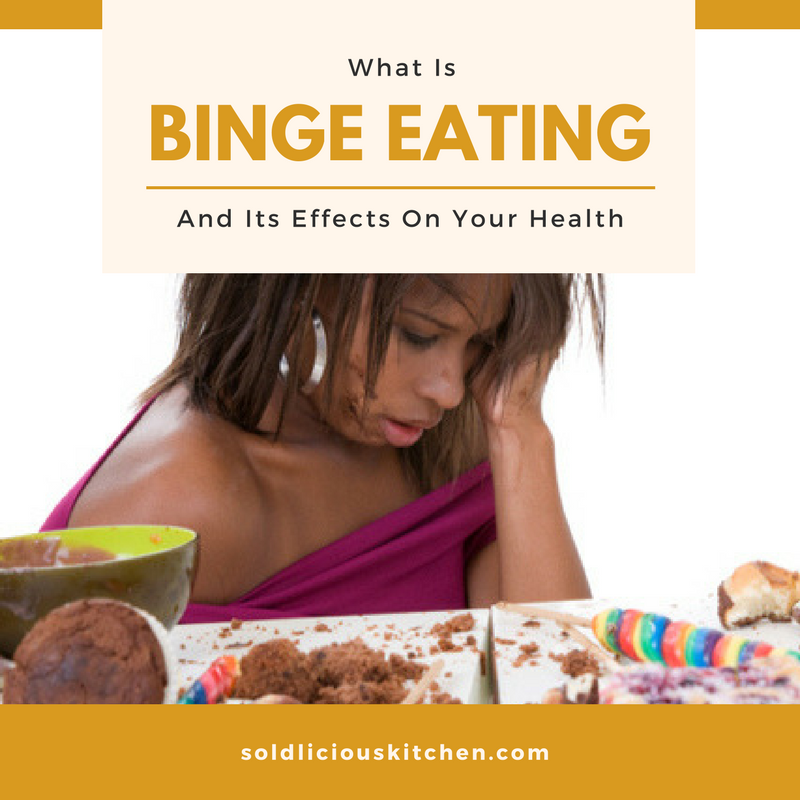 What Is Binge Eating And Its Effects On Your Health
