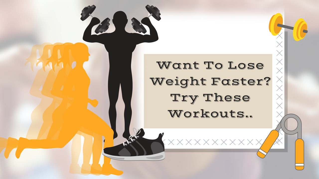 Want To Lose Weight Faster? Try These Workouts