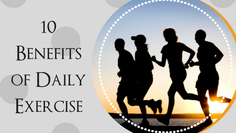 10 Benefits of Daily Exercise
